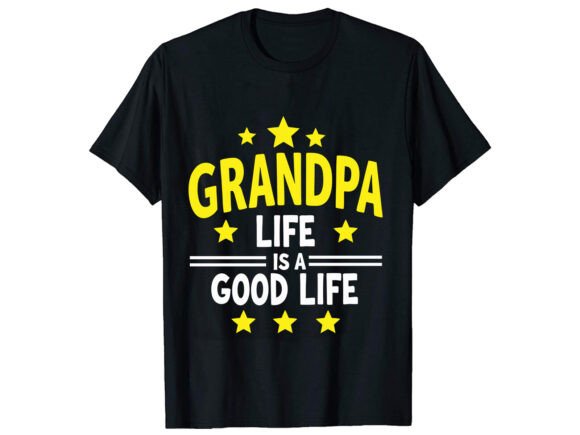 Grandpa Life is a Good Life T-Shirt
