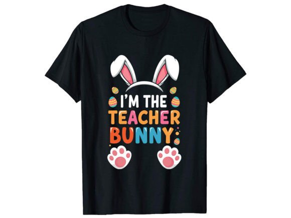 I'm the Teacher Bunny T-Shirt Design Review