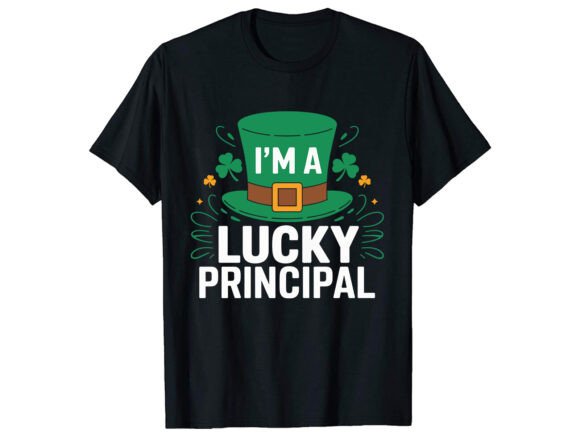 I’m a Lucky Principal T-Shirt Design Review