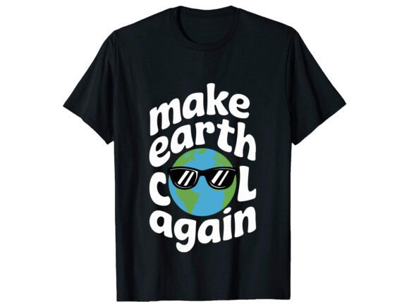Make Earth Cool Again T-Shirt Design Review