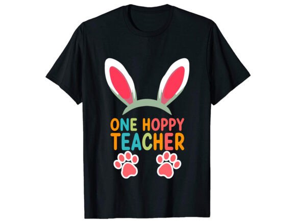 Once Hoppy Teacher Easter T-Shirt Design Review