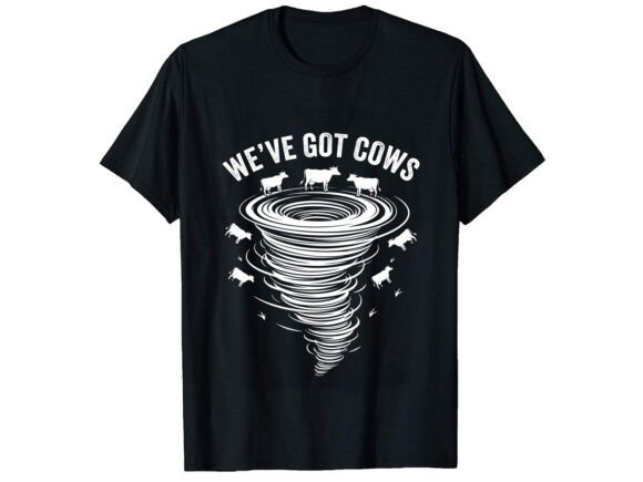 We’ve Got Cows T-Shirt Design Review